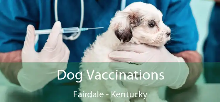 Dog Vaccinations Fairdale - Kentucky