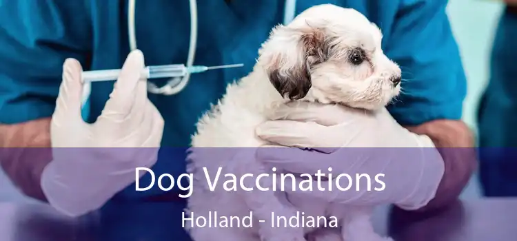 Dog Vaccinations Holland - Indiana