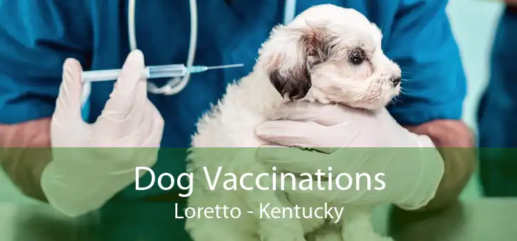 Dog Vaccinations Loretto - Kentucky