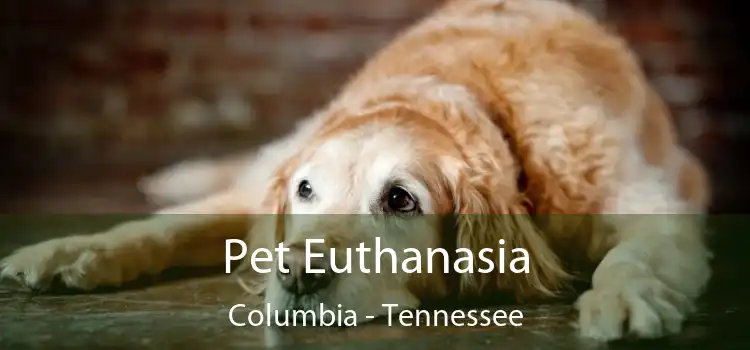 Pet Euthanasia Columbia - Tennessee