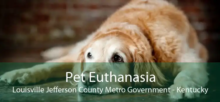 Pet Euthanasia Louisville Jefferson County Metro Government - Kentucky