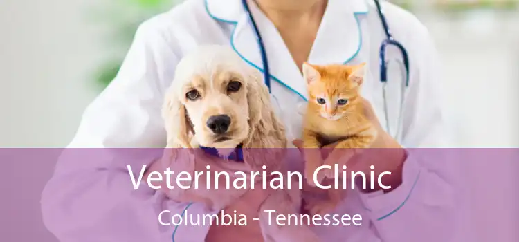 Veterinarian Clinic Columbia - Tennessee