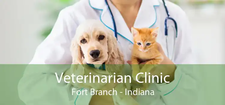 Veterinarian Clinic Fort Branch - Indiana